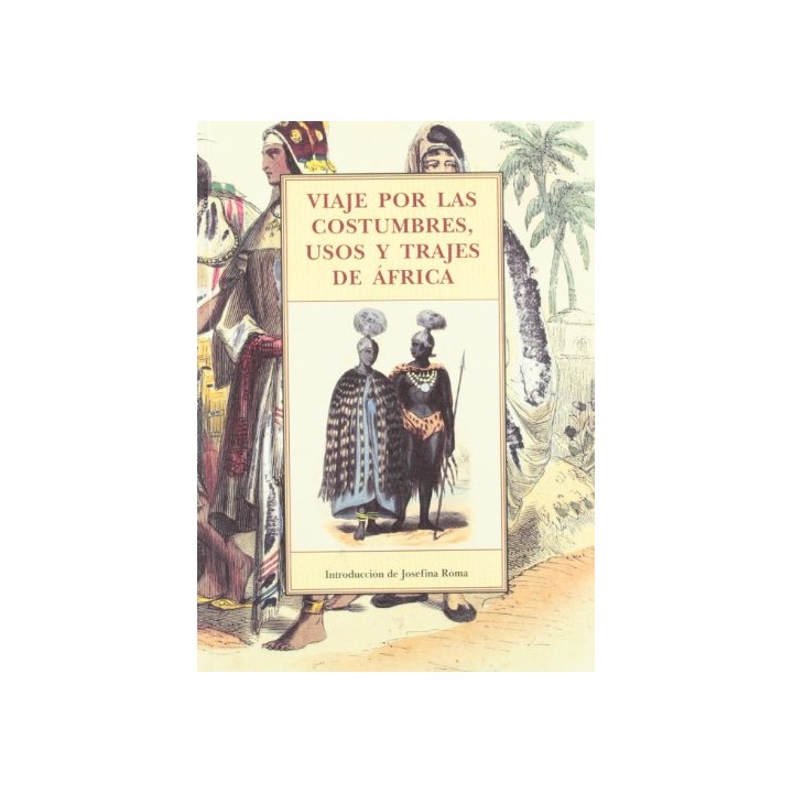 Viaje por las costumbres, usos y trajes de África